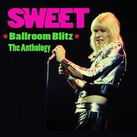 Sweet - Ballroom Blitz - The Anthology