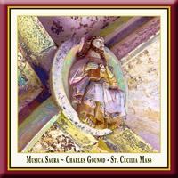 Charles Gounod - Charles Gounod: Messe solennelle de Saint-Cécile / St. Cecilia Mass / Cäcilien-Messe