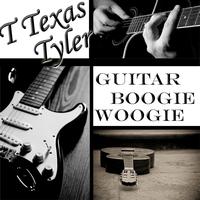 T Texas Tyler - Guitar Boogie Woogie