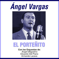 Ángel Vargas - El Porteñito