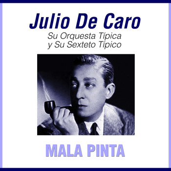 Julio De Caro - Mala Pinta