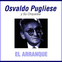 Osvaldo Pugliese y su Orquesta - El Arranque