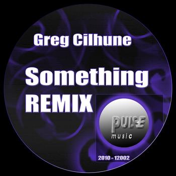 Greg Cilhune - Something (Remix)