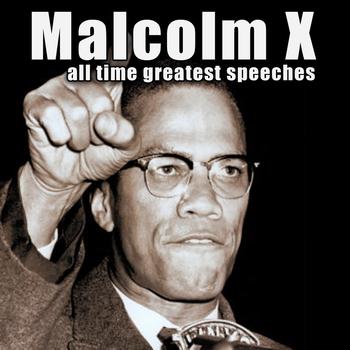 Malcolm X - All-Time Greatest Speeches