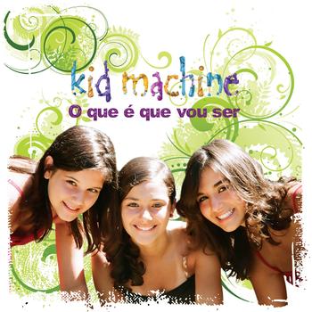 Kid Machine - O que e que vou ser (Portuguese album)