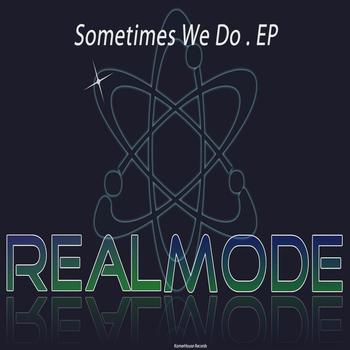 RealMode - Sometimes We Do EP