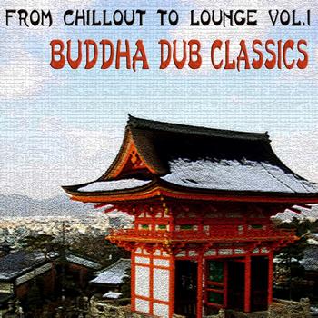 Various Artists - From Chillout To Lounge Vol.1 - Buddha Dub Classic