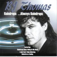 BJ Thomas - Raindrops, Always Raindrops