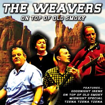 The Weavers - On Top of Old Smoky