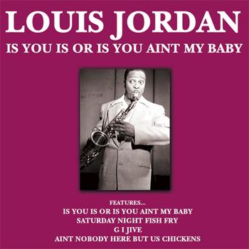 LOUIS JORDAN - Is You Is or Is You Ain't My Baby