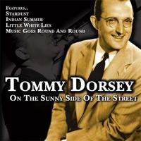 Tommy Dorsey - On The Sunnyside of the Street