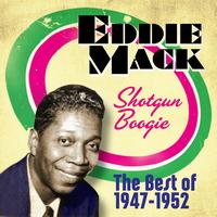 Eddie Mack - Shotgun Boogie: The Best Of 1947-1952
