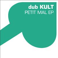 dub KULT - Petit Mal