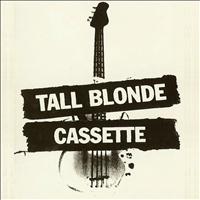 Tall Blonde - Cassette