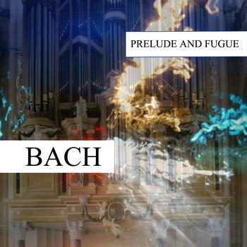 Johann Sebastian Bach - Johann Sebastian Bach : Prelude and Fugue