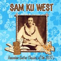 Sam Ku West - Hawaiian Guitar Classics Of The 1920s