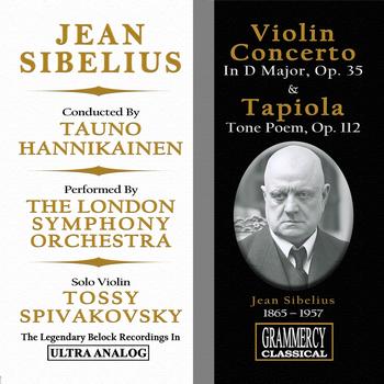The London Symphony Orchestra, Tauno Hannikainen, Tossy Spivakovsky - Jean Sibelius: Violin Concerto In D Major, Op. 35 & Tapiola, Tone Poem for Orchestra, Op. 112