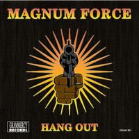 Magnum Force - Hang Out