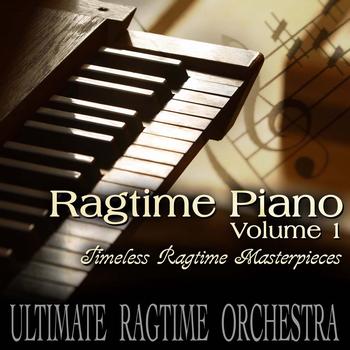Ultimate Ragtime Orchestra - Ragtime Piano Vol. 1 - Timeless Ragtime Masterpieces