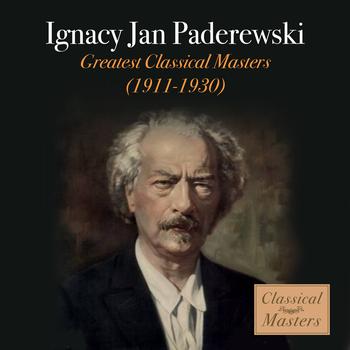 Ignacy Jan Paderewski - Greatest Classical Masters - 1911-1930