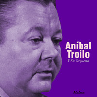 Aníbal Troilo Y Su Orquesta - Malena