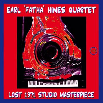 Earl "Fatha" Hines Quartet - Lost 1971 Studio Masterpiece