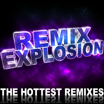 Various Artists - Remix Explosion (The Hottest Remixes)