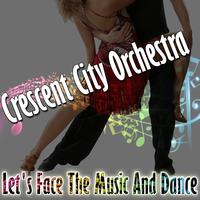 Crescent City Orchestra - Let's Face The Music And Dance