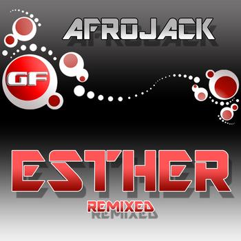 Afrojack - Esther (Remixed)