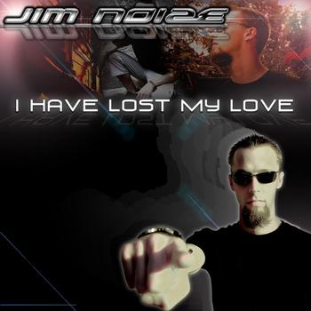 Jim Noize - I Have Lost My Love