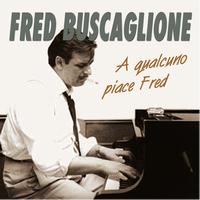 Fred Buscaglione - A qualcuno piace Fred