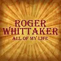 Roger Whittaker - All Of My Life