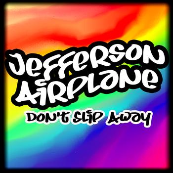 Jefferson Airplane - Don't Slip Away