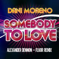Dani Moreno - Somebody To Love (Alexander Dennon - Fluor Remix)