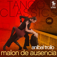 ANIBAL TROILO - Tango Classics 061: Malon de ausencia