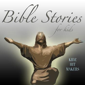 Kidz Hit Makers - Bible Stories for Kids