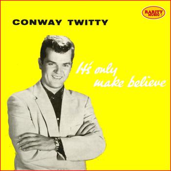 Conway Twitty - It's Only Make Believe : Rarity Music Pop, Vol. 3