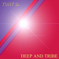 Tony D. - Deep and Tribe