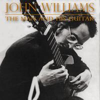 John Williams - The Man and His Guitar