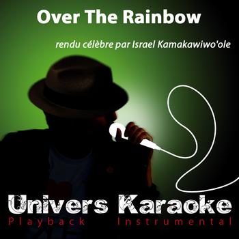 Univers Karaoké - Over the Rainbow (Rendu célèbre par Israel Kamakawiwo'ole) [Version karaoké] - Single