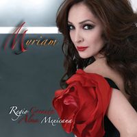 Myriam - ¡Regio Corazón, Alma Mexicana!