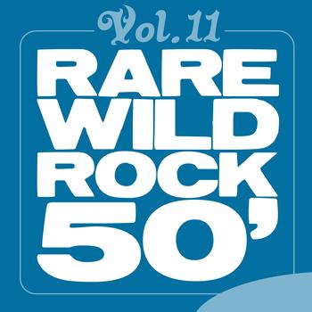 Various Artists - Rare Wild Rock 50', Vol. 11