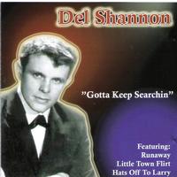 Del Shannon - Gotta Keep Searchin