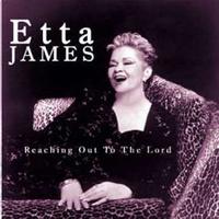 Etta James - Reaching Out to the Lord