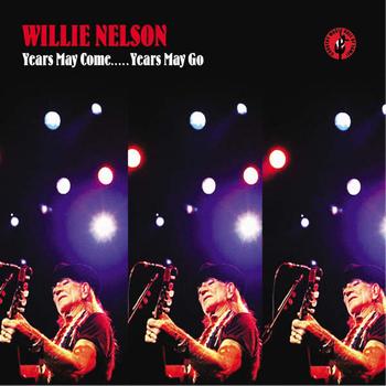 Willie Nelson - Years May Come Years May Go