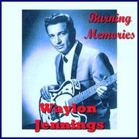 Waylon Jennings - Burning Memories