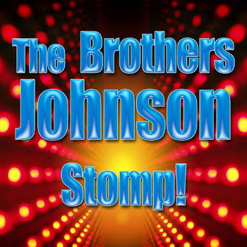 The Brothers Johnson - Stomp! (Re-Recorded / Remastered)