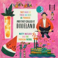 Matty Matlock & The Paducah Patrol - And They Called It Dixieland