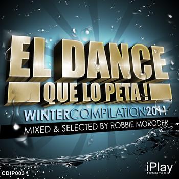 Various Artists - El Dance Que Lo Peta! (Winter Edition 2011) (Mixed & Selected By Robbie Moroder) (Explicit)
