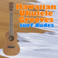 Surf Dudes - Hawaiian Ukulele Grooves